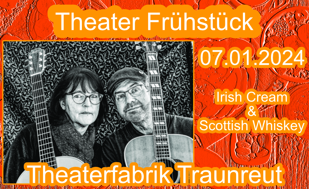 Theater Frühstück Traunreut, 07.01.2024, Irish Cream & Scottish Whiskey, 19.08.2023 Ruhpolding, Das Irish Folk Duo aus dem Chiemgau, Bährle Thomas und Claudia,