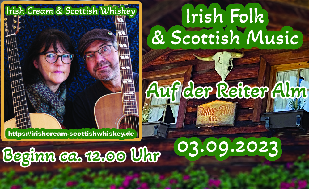 Irish Cream & Scottish Whiskey, Reiter Alm 03.09.2023, Beginn ca. 12.00 Uhr, Irish Folk & Scottish Music, Das Irish Folk Duo aus dem Chiemgau, Bährle Claudia und Thomas,