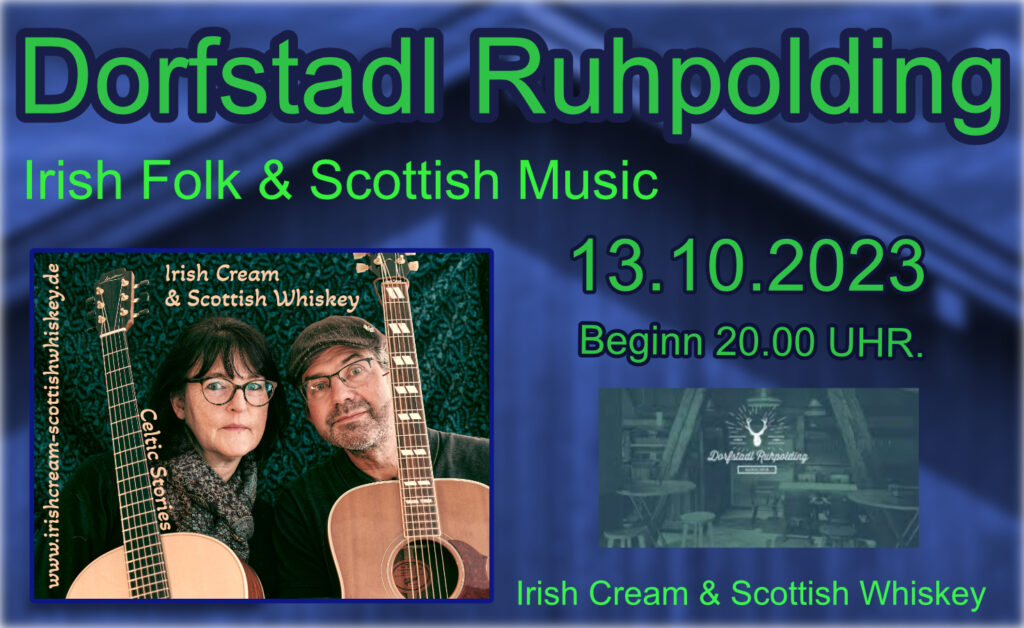 Dorfstadl Ruhpolding, 13.10 Beginn 20.00 Uhr, Irish Cream & Scottish Whiskey, Irish Folk & Scottish Music, Die Irish Band aus dem Chiemgau, Bährle Claudia, Bährle Thomas