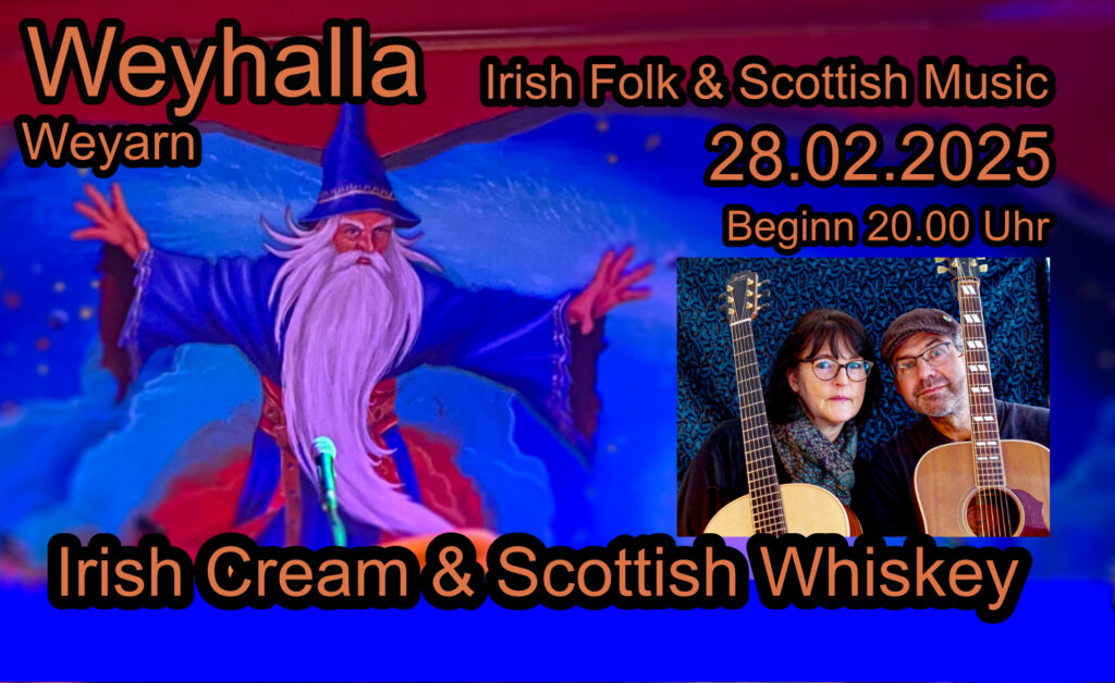 Weyhalla Weyarn,28.02.2025, Irish Folk & Scottish Music, Irish Cream & Scottish Whiskey, Das Irish Folk Duo aus dem Chiemgau, Bährle Thomas und Claudia.