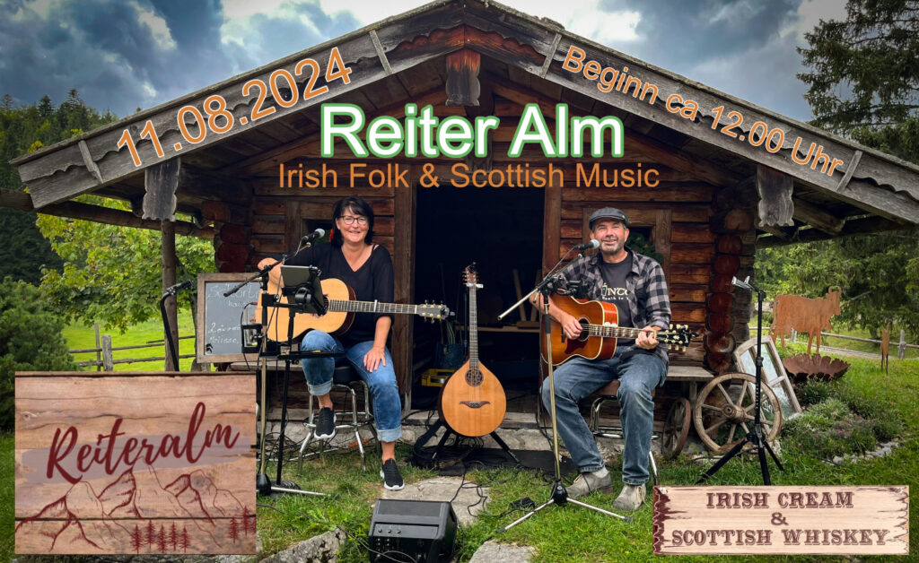 11.08.2024, Irish Cream & Scottish Whiskey auf der Reiter Alm Weissbach, Beginn ca. 12.00 Uhr. Irish Folk & Scottish Music, Bährle Claudia und Tom, Das Irish Folk Duo aus dem Chiemgau.