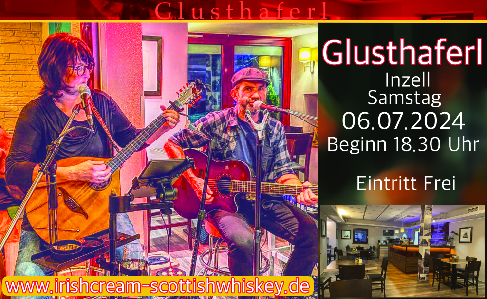 Irish Cream & Scottish Whiskey, Glusthaferl Inzell, Samstags 6.7.2024, Irish Folk & Scottish Music.