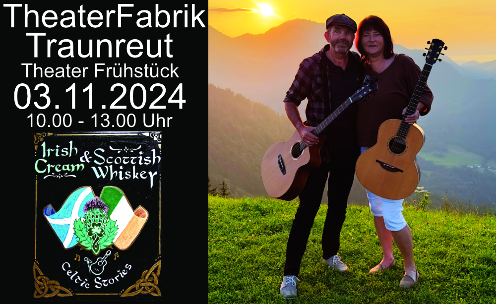 Irland, Irish Cream & Scottish Whiskey, Irish Folk & Scottish Music, Baehrle Claudia und Thomas das Irish Folk Duo aus dem Chiemgau, Theater Frühstück am 03.11.2024, Theater Fabrik Traunreut.