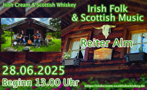 Irish Cream & Scottish Whiskey, Reiter Alm, Reiter Alm Weißbach, Irish Folk & Scottish Music, 28.06.2025 , Beginn 13.00 Uhr.