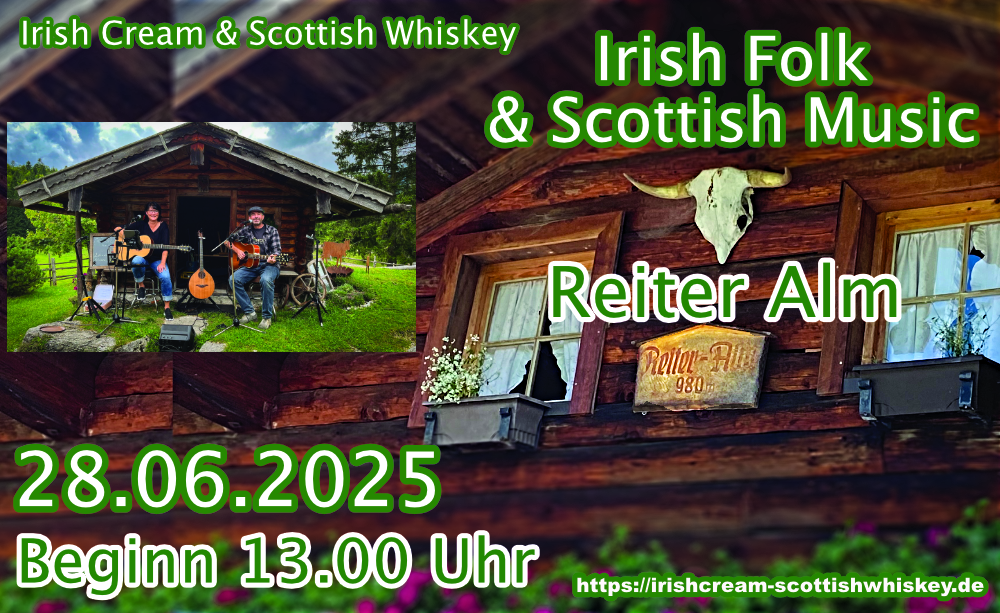 Irish Cream & Scottish Whiskey, Reiter Alm, Reiter Alm Weißbach, Irish Folk & Scottish Music, 28.06.2025 , Beginn 13.00 Uhr.