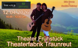 Theater Fabrik Traunreut, Irish Cream & Scottish Whiskey, Irish Folk & Scottish Musik, Bährle Claudia und Thomas das Irish Folk Duo aus dem Chiemgau.