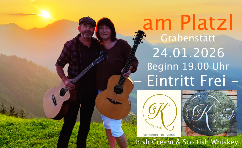 Am Platzl Grabenstätt, Irish Cream & Scottish Whiskey, Irish Folk & Scottish Musik, Bährle Claudia und Thomas das Irish Folk Duo aus dem Chiemgau.